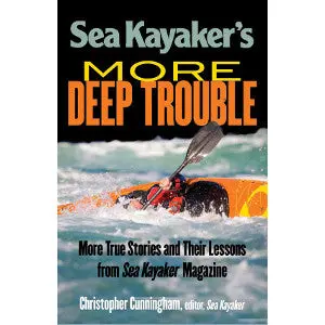 Sea Kayaker’S More Deep Trouble: Navigation & Safety Guidebook 1